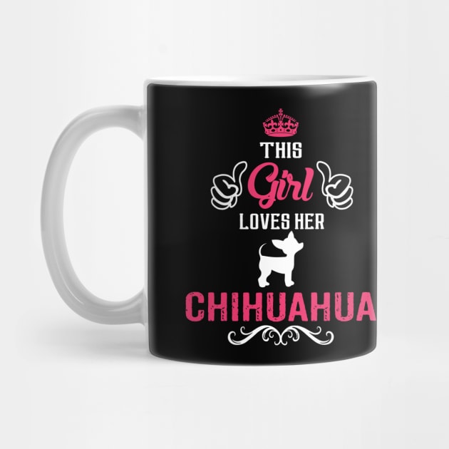 This Girl Loves Her CHIHUAHUA Cool Gift by Pannolinno